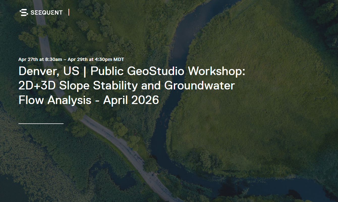 Denver, US | Public GeoStudio Workshop: 2D+3D Slope Stability and Groundwater Flow Analysis