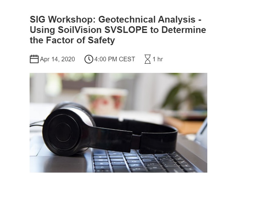 SIG Workshop: Geotechnical Analysis - Using SoilVision SVSLOPE to Determine the Factor of Safety